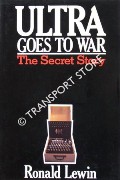 Ultra Goes to War - The Secret Story by LEWIN, Ronald 